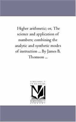 Higher Arithmetic; or, the Science and Applicat... 1425547206 Book Cover