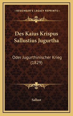 Des Kaius Krispus Sallustius Jugurtha: Oder Jug... [German] 1168564085 Book Cover