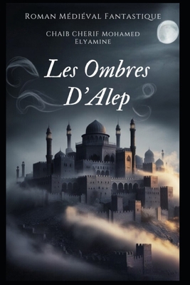 Les Ombres D'Alep [French] B0DRHRGXKH Book Cover