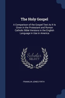 The Holy Gospel: A Comparison of the Gospel Tex... 1376402440 Book Cover