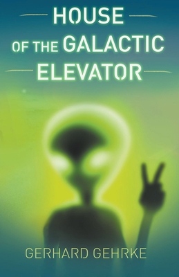 House of the Galactic Elevator B093MQK65R Book Cover