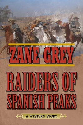 Raiders of Spanish Peaks: A Western Story 1634505026 Book Cover