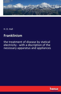 Franklinism: the treatment of disease by static... 3337901387 Book Cover