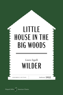 Little House in the Big Woods American Classics... 0063481847 Book Cover