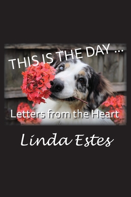 This Is the Day ...: Letters from the Heart 1631996266 Book Cover