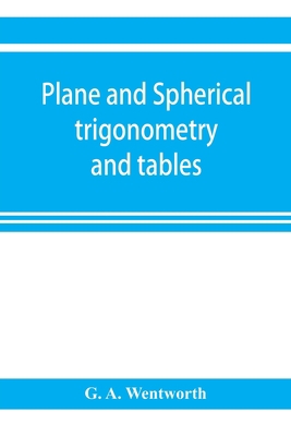 Plane and spherical trigonometry and tables 9353921279 Book Cover