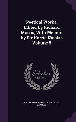 Poetical Works. Edited by Richard Morris; With ... 1347531602 Book Cover