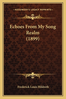 Echoes From My Song Realm (1899) 1165426048 Book Cover