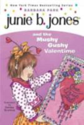 Junie B. Jones and the Mushy Gushy Valentine 1484412079 Book Cover