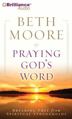 Praying God's Word: Breaking Free from Spiritua... 1441824871 Book Cover