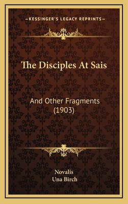 The Disciples At Sais: And Other Fragments (1903) 1167267818 Book Cover