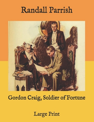 Gordon Craig, Soldier of Fortune: Large Print B08PJQ3GGR Book Cover