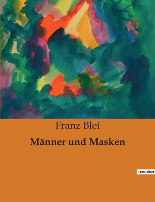 Männer und Masken: Die verborgenen Gesichter de... [German] B0BT6W6ZJV Book Cover