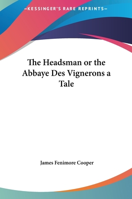 The Headsman or the Abbaye Des Vignerons a Tale 116146560X Book Cover