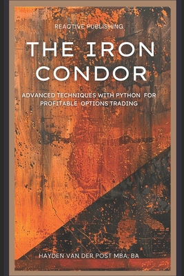 The Iron Condor: Advanced Techniques with Pytho... B0D5V7KCH9 Book Cover