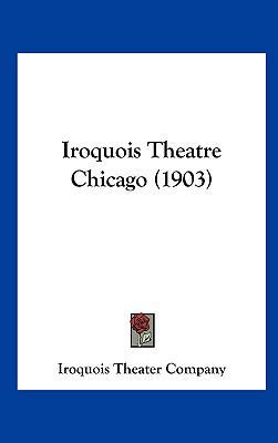 Iroquois Theatre Chicago (1903) 1162206217 Book Cover