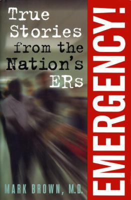 Emergency!:: True Stories from the Nation's Ers 067944839X Book Cover