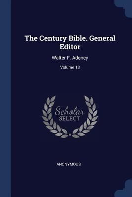 The Century Bible. General Editor: Walter F. Ad... 1377247961 Book Cover