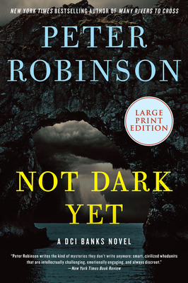 Not Dark Yet: A DCI Banks Novel [Large Print] 0063061910 Book Cover