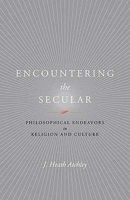 Encountering the Secular: Philosophical Endeavo... 081392782X Book Cover