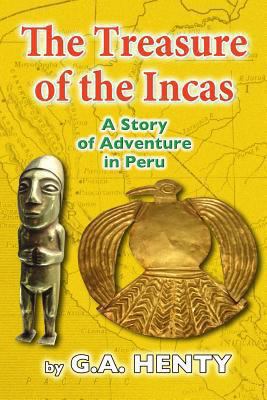 The Treasures of the Incas: A Story of Adventur... 1484146565 Book Cover