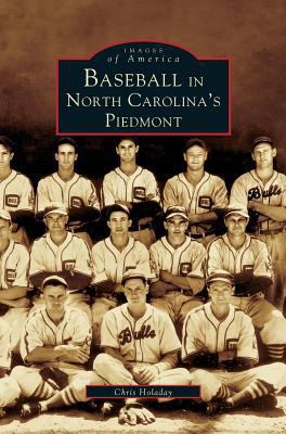 Baseball in North Carolina's Piedmont 1531609562 Book Cover