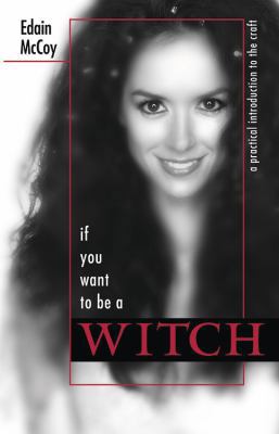 If You Want to Be a Witch: A Practical Introduc... 0738705144 Book Cover