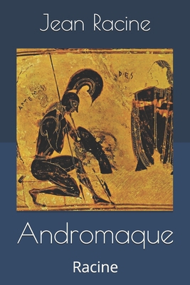 Andromaque: Racine [French] 1691629782 Book Cover