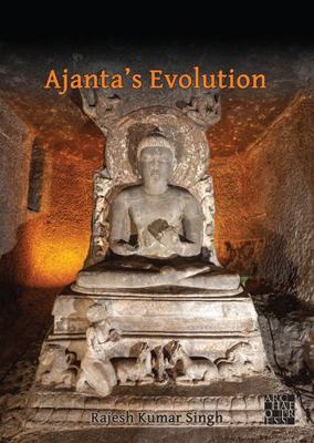 Ajanta's Evolution: From Savakayana to Bodhisat... 1803277173 Book Cover