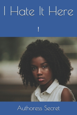 I Hate It Here: 1 B08N2XCJ56 Book Cover
