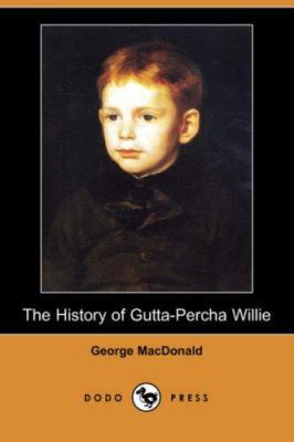 The History of Gutta-Percha Willie (Dodo Press) 1406529982 Book Cover