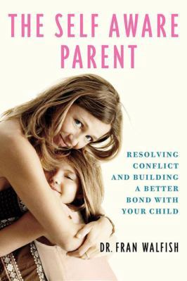 Self-Aware Parent: Resolving Conflict and Build... 0230102565 Book Cover