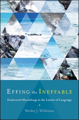 Effing the Ineffable: Existential Mumblings at ... 1438471246 Book Cover