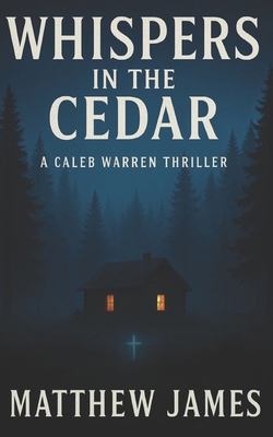 Whispers in the Cedar: A Caleb Warren Thriller B0FRSD8N27 Book Cover