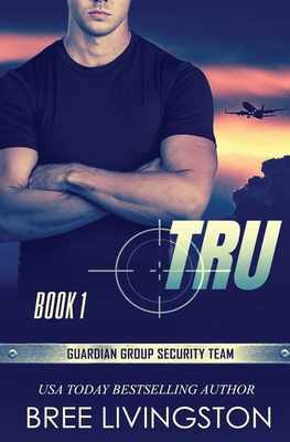 Tru: Guardian Group Security Team Book 1 B0915V5N79 Book Cover