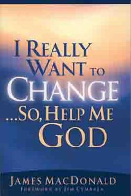 I Really Want to Change... So, Help Me God 0802434231 Book Cover