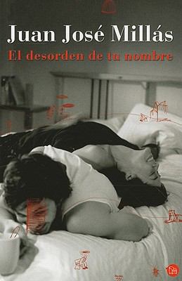 El desorden de tu nombre (Spanish Edition) [Spanish] 8466318291 Book Cover