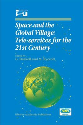 Space and the Global Village: Tele-Services for... 0792354818 Book Cover