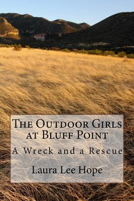 The Outdoor Girls at Bluff Point: A Wreck and a... 1547270608 Book Cover