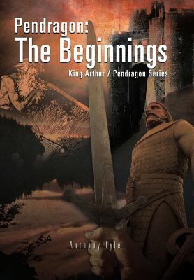 Pendragon: The Beginnings: King Arthur / Pendra... 1466933518 Book Cover