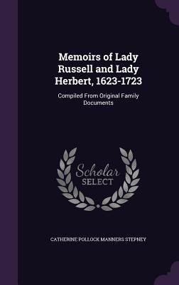 Memoirs of Lady Russell and Lady Herbert, 1623-... 1358803374 Book Cover