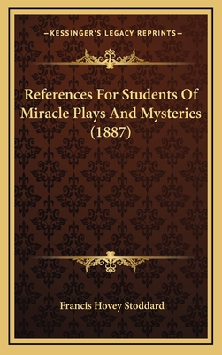 References For Students Of Miracle Plays And My... 1168846269 Book Cover