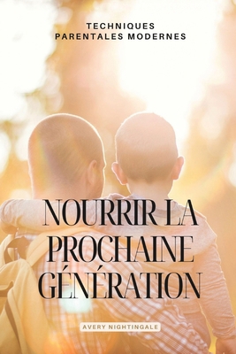 Nourrir la prochaine generation: Techniques par... [French]            Book Cover