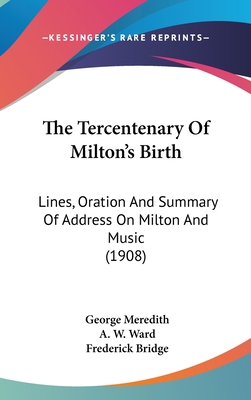 The Tercentenary of Milton's Birth: Lines, Orat... 1436508088 Book Cover