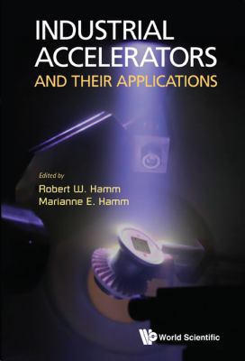 Industrial Accelerators & Their APPN 9814307041 Book Cover