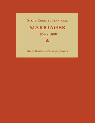 Scott County, Tennessee, Marriages 1854-1880 1596411368 Book Cover