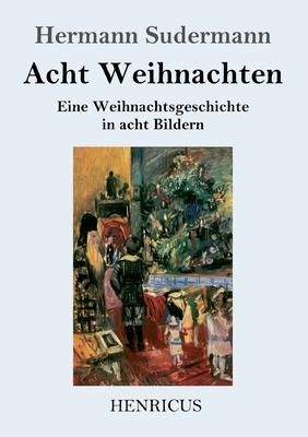Acht Weihnachten: Eine Weihnachtsgeschichte in ... [German] 3847841491 Book Cover