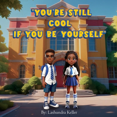 You're Still Cool If You Be Yourself B0DV9MY5R3 Book Cover
