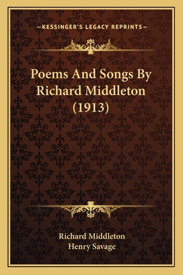 Poems And Songs By Richard Middleton (1913) 1164161792 Book Cover