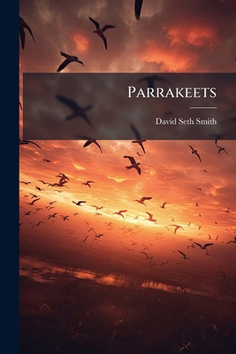 Parrakeets: A Handbook To The Imported Species 1279334541 Book Cover